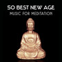 50 Best New Age Music for Meditation – Zen Oasis of Mindful Yoga, Spiritual Thoughts, Deep Relaxing Treatment, Inner Bliss, Self Realization