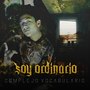 Soy Ordinario (Explicit)