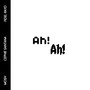 AH! AH!