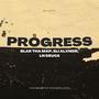 Progress (feat. Blak Tha Map, Eli ALXNDR & LN Deuce) [Explicit]