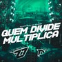 QUEM DIVIDE MULTIPLICA (Explicit)