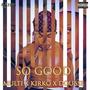So Good (feat. MultiLord, Kirko Drilz & Dou'sse) [Explicit]