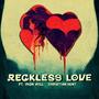 Reckless love (feat. Iron Will & Christian Kent)