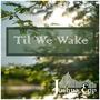 Til We Wake