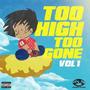 Too High Too Gone Vol. 1 (Explicit)