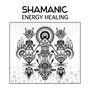 Shamanic Energy Healing – Spiritual Awakening, Cleansing and Purification, Sacred Chanting and Mindfulness Meditation