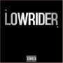 Lowrider (Explicit)