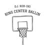 King Center Ballin