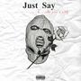 Just Say (Explicit)