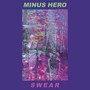 Minus Hero / Swear