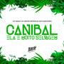 Canibal Ela é Muito Selvagem (Explicit)