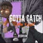 Gotta Catch Me First (Explicit)