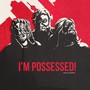 I'm Possessed!