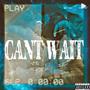 Can't Wait (Explicit)