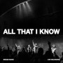 All That I Know (Live)