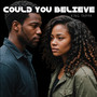 Could You Believe