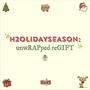 H20lidayseason: Unwrapped Regift (Explicit)