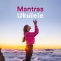 Mantras & Ukulele