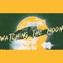 Watching The Moon (Explicit)