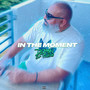 IN THE MOMENT (Explicit)