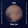 Pluto & Down Low (Re-Recorded)