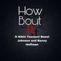 How Bout It (feat. Nikki Tsunami, B.E.A.S.T. Johnson & Benny Hoffman) [Explicit]
