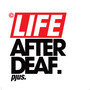 Life After Deaf