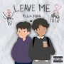 Leave Me (Explicit)