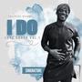 I do (Love Songs Vol. I)