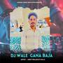 Dj Wale Gana Baja