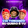 Vai Tomando Eu Quero é Tu (Explicit)