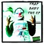 TRAP BABY (Explicit)