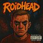RoidHead (feat. Camelo) [Explicit]