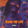 BLESS THE LIFE (Explicit)