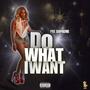 Do What I Want (Explicit)