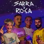 Sarra e Roça (Explicit)