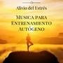 Musica para Entrenamiento Autógeno, Ejercicios de Conciencia, Alivio del Estrés