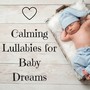 Calming Lullabies for Baby Dreams - Cradle Songs and Sounds of Nature for Restless Newborn