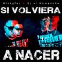 SI VOLVIERA A NACER (feat. Sj el Komanche) [Explicit]