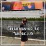 DJ LAH MANYURUAK TAMPAK JUO BREAKBEAT