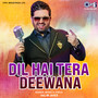 Dil Hai Tera Deewana