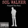 Played The Fool (Explicit)