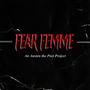 FEAR FEMME (Explicit)