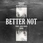 Better Not (feat. Morskamo & Mustang Marinara) [Explicit]