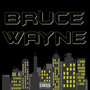 Bruce Wayne (Explicit)