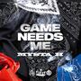 Game Needs Me (Explicit)