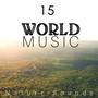 15 World Music: Nature Sounds, Meditation & Yoga Music, Chakra Music