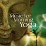 Music for Morning Yoga – Deep Meditation, Morning Yoga Relax, Peaceful Relaxation, Calm Soothing Ambient, New Age