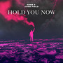 Hold You Now