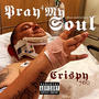 Pray 4 My Soul (feat. EpikDaDawn) [Explicit]